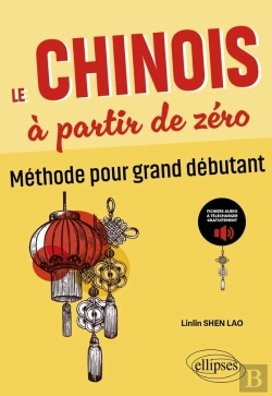 Bertrand.pt - Le Chinois À Partir De Zéro : Méthode Pour Grand Débutant (Avec Fichiers Audio) (Zéro > A2)