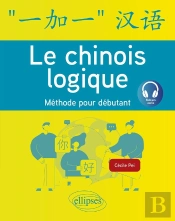 Le Chinois Logique : Méthode Pour Débutant