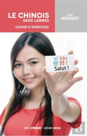 Le Chinois Sans Larmes Pour Débutants : Cahier D'Exercices