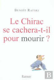 Le Chirac Se Cachera-T-Il Pour Mourir ?
