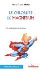 Le Chlorure De Magnésium ; Un Remède Miracle Méconnu