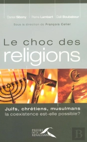 Le Choc Des Réligions Juifs, Chretiens, Mulsulmans. La Coexistence Est-Elle Possible?