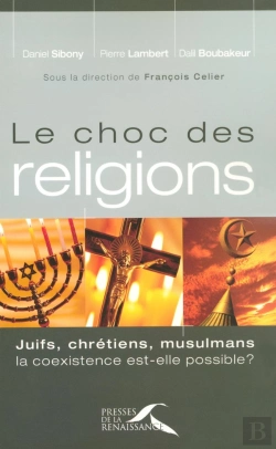 Bertrand.pt - Le Choc Des Réligions Juifs, Chretiens, Mulsulmans. La Coexistence Est-Elle Possible?