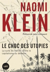 Le Choc Des Utopies ; La Suite Du Monde Contre Le Capitalisme Du Désastre