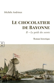 Le Chocolatier De Bayonne Tome 2 : Le Poids Des Secrets