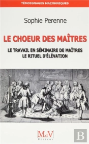 Le Choeur Des Maîtres ; Le Travail En Séminaire De Maîtres, Le Rituel D'Élévation