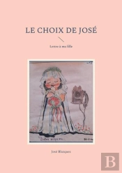 Le Choix De Jose : Lettre À Ma Fille
