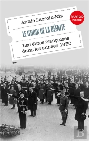 Le Choix De La Défaite : Les Élites Françaises Dans Les Années 1930 (3e Édition)