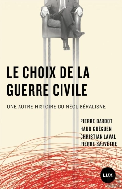 Bertrand.pt - Le Choix De La Guerre Civile ; Une Autre Histoire Du Néolibéralisme