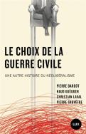 Le Choix De La Guerre Civile ; Une Autre Histoire Du Néolibéralisme