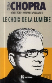 Le Choix De La Lumiere - Decouvrez Les Pouvoirs Caches De Votre Part D'Ombre