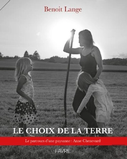 Bertrand.pt - Le Choix De La Terre : Le Parcours D'Une Paysanne : Anne Chenevard