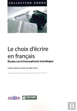 Bertrand.pt - Le Choix D'Ecrire En Français : Etudes Sur La Francophonie Translingue