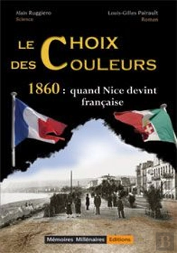 Bertrand.pt - Le Choix Des Couleurs - 1860 : Quand Nice Devint Francaise