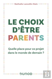 Le Choix D'Être Parents : Quelle Place Pour Ce Projet Dans Le Monde De Demain ?