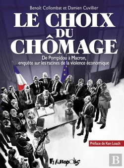 Bertrand.pt - Le Choix Du Chômage ; De Pompidou À Macron, Enquête Sur Les Racines De La Violence Économique