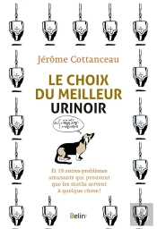 Le Choix Du Meilleur Urinoir ; Et 19 Autres Délicats Problèmes Qui Prouvent Que Les Maths Servent À Quelque Chose !