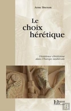 Bertrand.pt - Le Choix Heretique : Dissidence Chretienne Dans L'Europe Medi