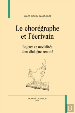 Bertrand.pt - Le Chorégraphe Et L'Écrivain : Enjeux Et Modalités D'Un Dialogue Renoué