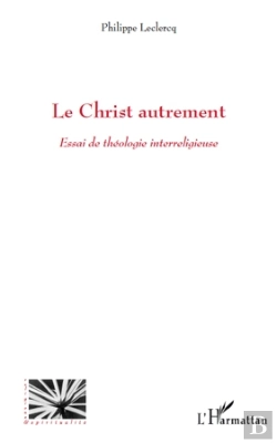 Bertrand.pt - Le Christ Autrement ; Essai De Théologie Interreligieuse