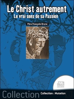 Bertrand.pt - Le Christ Autrement : Le Vrai Sens De Sa Passion