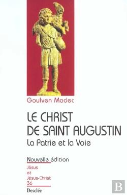 Bertrand.pt - Le Christ De Saint Augustin ; La Patrie Et La Voie