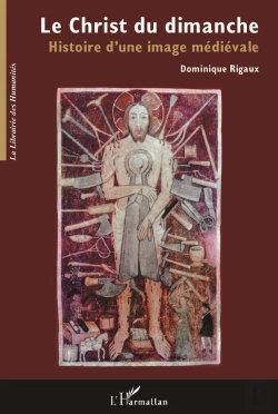 Bertrand.pt - Le Christ Du Dimanche ; Histoire D'Une Image Medievale