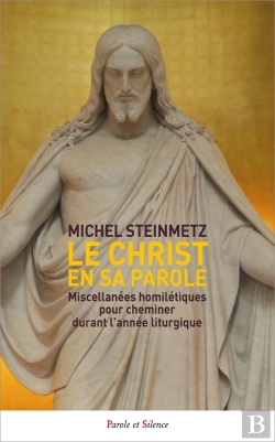 Bertrand.pt - Le Christ En Sa Parole : Miscellanées Homilétiques Pour Cheminer Durant L'Année Liturgique