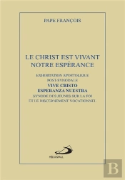 Le Christ Est Vivant, Notre Espérance ; Exhortation Apostolique Post-Synodale