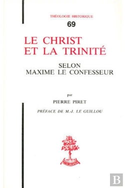 Bertrand.pt - Le Christ Et La Trinite Selon Maxime Le Confesseur