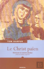 Le Christ Paien ; Retrouver La Lumiere Perdue