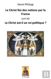 Le Christ Roi Des Nations Par La France ; Le Christ Est-Il Un Roi Politique ?