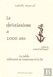 Le Christianisme A 2000 Ans ; Le Jubilé, Célébration Ou Renouveau De La Foi
