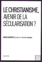 Le Christianisme, Avenir De La Sécularisation ?