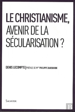Bertrand.pt - Le Christianisme, Avenir De La Sécularisation ?