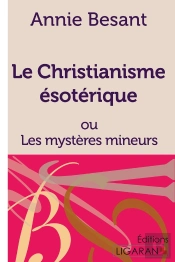 Le Christianisme Ésotérique : Ou Les Mystères Mineurs