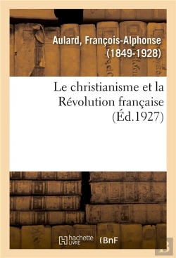 Bertrand.pt - Le Christianisme Et La Revolution Francaise