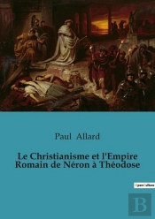 Le Christianisme Et L'Empire Romain De Neron A Theodose
