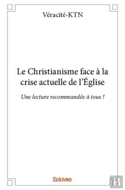 Bertrand.pt - Le Christianisme Face A La Crise Actuelle De L?Eglise