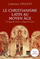 Le Christianisme Latin Au Moyen-Âge : Ni Légende Dorée Ni Légende Noire
