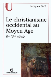Le Christianisme Occidental Au Moyen Âge ; Iv-Xve Siècle