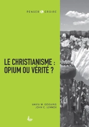 Le Christianisme : Opium Ou Vérité ?