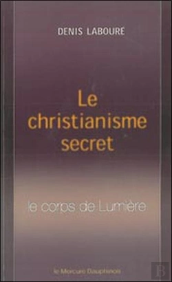 Bertrand.pt - Le Christianisme Secret ; Le Corps De Lumière
