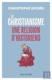 Le Christianisme, Une Religion D'Historiens