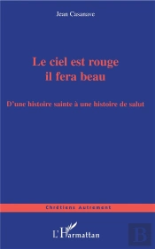 Le Ciel Est Rouge Il Fera Beau ; D'Une Histoire Sainte A Une Histoire De Salut