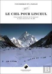Le Ciel Pour Linceul ; L'Incroyable Histoire De La Journée La Plus Meurtrière Du K2