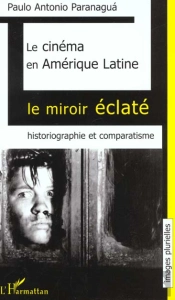 Le Cimena En Amerique Latine ; Le Miroir Eclate ; Historiographie Et Comparatisme