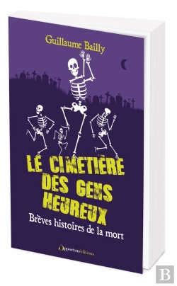Bertrand.pt - Le Cimetière Des Gens Heureux : Brèves Histoires De La Mort