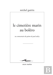 Le Cimetière Marin Au Boléro : Un Commentaire Du Poème De Paul Valéry