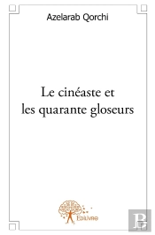 Le Cinéaste Et Les Quarante Gloseurs